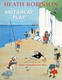 Book Cover for Britain at Play by W Heath Robinson