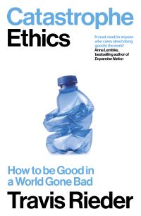 Book Cover for Catastrophe Ethics by Travis N Rieder