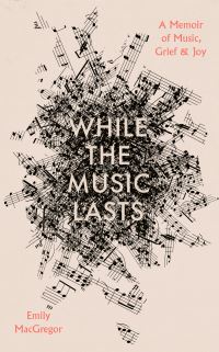 Book Cover for While the Music Lasts by Emily MacGregor