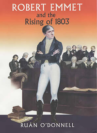 Book Cover for Robert Emmet and the Rising of 1803 by Ruan ODonnell