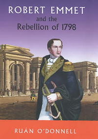 Book Cover for Robert Emmet and the Rebellion of 1798 by Ruan ODonnell