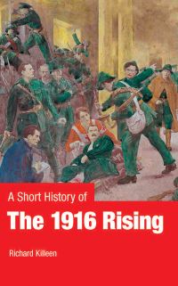 Book Cover for A Short History of the 1916 Rising by Richard Killeen