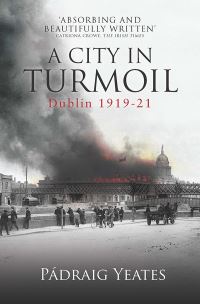 Book Cover for A City in Turmoil by Padraig Yeates