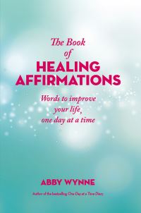 Book Cover for The Book of Healing Affirmations by Abby Wynne
