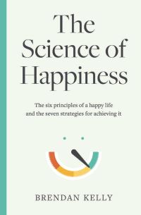 Book Cover for The Science of Happiness by Brendan Kelly