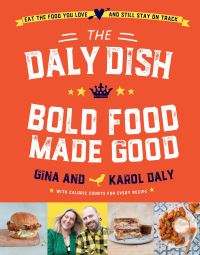 Book Cover for Bold Food Made Good by Gina Daly, Karol Daly