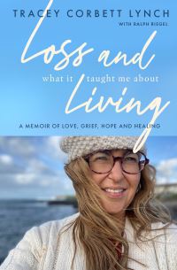 Book Cover for Loss and What It Taught Me About Living by Tracey CorbettLynch, Ralph Riegel