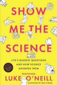 Book Cover for Show Me the Science by Sheila Armstrong, Luke A J ONeill