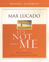 Book Cover for It's Not About Me Personal Guidebook by Max Lucado