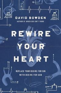 Book Cover for Rewire Your Heart by David Bowden