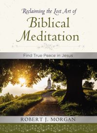 Book Cover for Reclaiming the Lost Art of Biblical Meditation by Robert Morgan