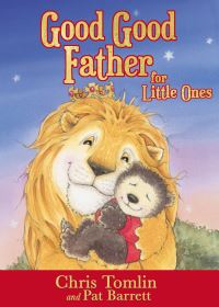 Book Cover for Good Good Father for Little Ones by Chris Tomlin, Pat Barrett