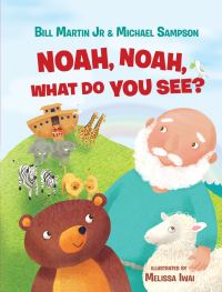 Book Cover for Noah, Noah, What Do You See? by Bill Martin, Michael R Sampson