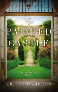 Book Cover for The Painted Castle by Kristy Cambron