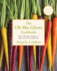 Book Cover for The Oh She Glows Cookbook by Angela Liddon