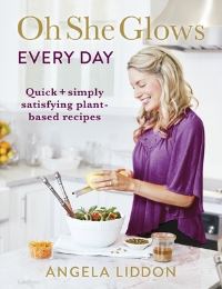 Book Cover for Oh She Glows Every Day by Angela Liddon