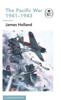 Book Cover for The Pacific War 1941-1943 by James Holland