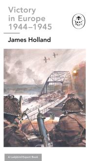 Book Cover for Victory in Europe 1944-1945 by James Holland
