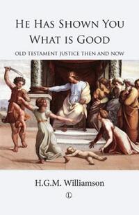 Book Cover for He Has Shown You What Is Good by HGM Williamson