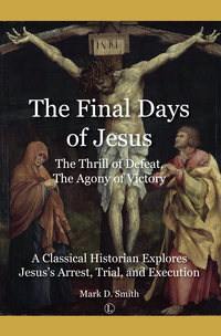 Book Cover for The Final Days of Jesus by Mark Smith