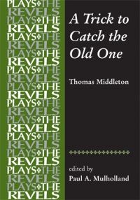 Book Cover for A Trick to Catch the Old One by Thomas Middleton, Paul Mulholland