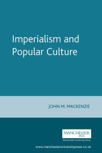 Book Cover for Imperialism and Popular Culture by John M MacKenzie