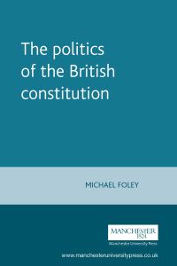 Book Cover for The Politics of the British Constitution by Michael Foley