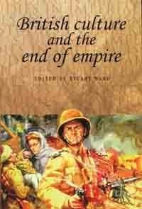 Book Cover for British Culture and the End of Empire by Stuart Ward