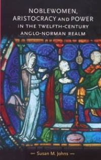 Book Cover for Noblewomen, Aristocracy and Power in the Twelfth-Century Anglo-Norman Realm by Susan M Johns