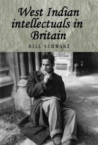 Book Cover for West Indian Intellectuals in Britain by Bill Schwarz