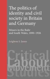 Book Cover for The Politics of Identity and Civil Society in Britain and Germany by Leighton S James