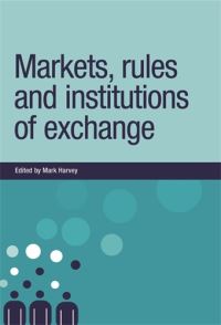 Book Cover for Markets, Rules and Institutions of Exchange by Mark Harvey