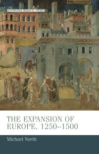 Book Cover for The Expansion of Europe, 1250-1500 by Michael North