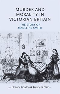 Book Cover for Murder and Morality in Victorian Britain by Eleanor Gordon, Gwyneth Nair