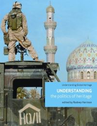 Book Cover for Understanding the Politics of Heritage by Rodney Harrison