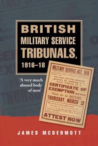 Book Cover for British Military Service Tribunals, 1916-1918 by James McDermott