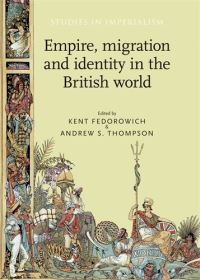 Book Cover for Empire, Migration and Identity in the British World by Kent Fedorowich, Andrew S Thompson