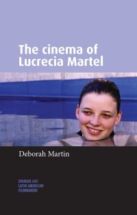 Book Cover for The Cinema of Lucrecia Martel by Deborah Martin