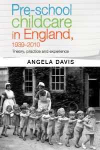 Book Cover for Pre-School Childcare in England, 1939-2010 by Angela Davis
