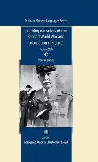 Book Cover for Framing Narratives of the Second World War and Occupation in France, 1939-2009 by Margaret Atack, Christopher Lloyd