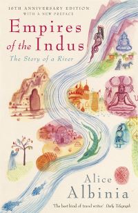 Book Cover for Empires of the Indus by Alice Albinia