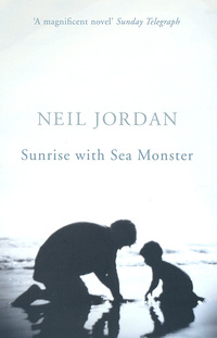 Book Cover for Sunrise With Sea Monster by Neil Jordan