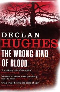 Book Cover for The Wrong Kind of Blood by Declan Hughes