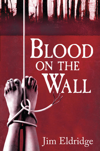 Book Cover for Blood on the Wall by Jim Eldridge