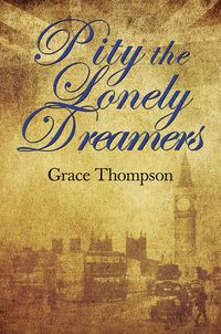 Book Cover for Pity the Lonely Dreamers by Grace Thompson