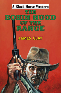 Book Cover for The Robin Hood of the Range by James Clay