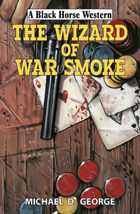 Book Cover for The Wizard of War Smoke by Michael D George