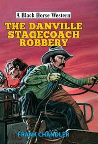 Book Cover for The Danville Stagecoach Robbery by Frank Chandler