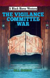 Book Cover for The Vigilance Committee War by William Sheehy