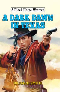 Book Cover for A Dark Dawn in Texas by Richard Smith